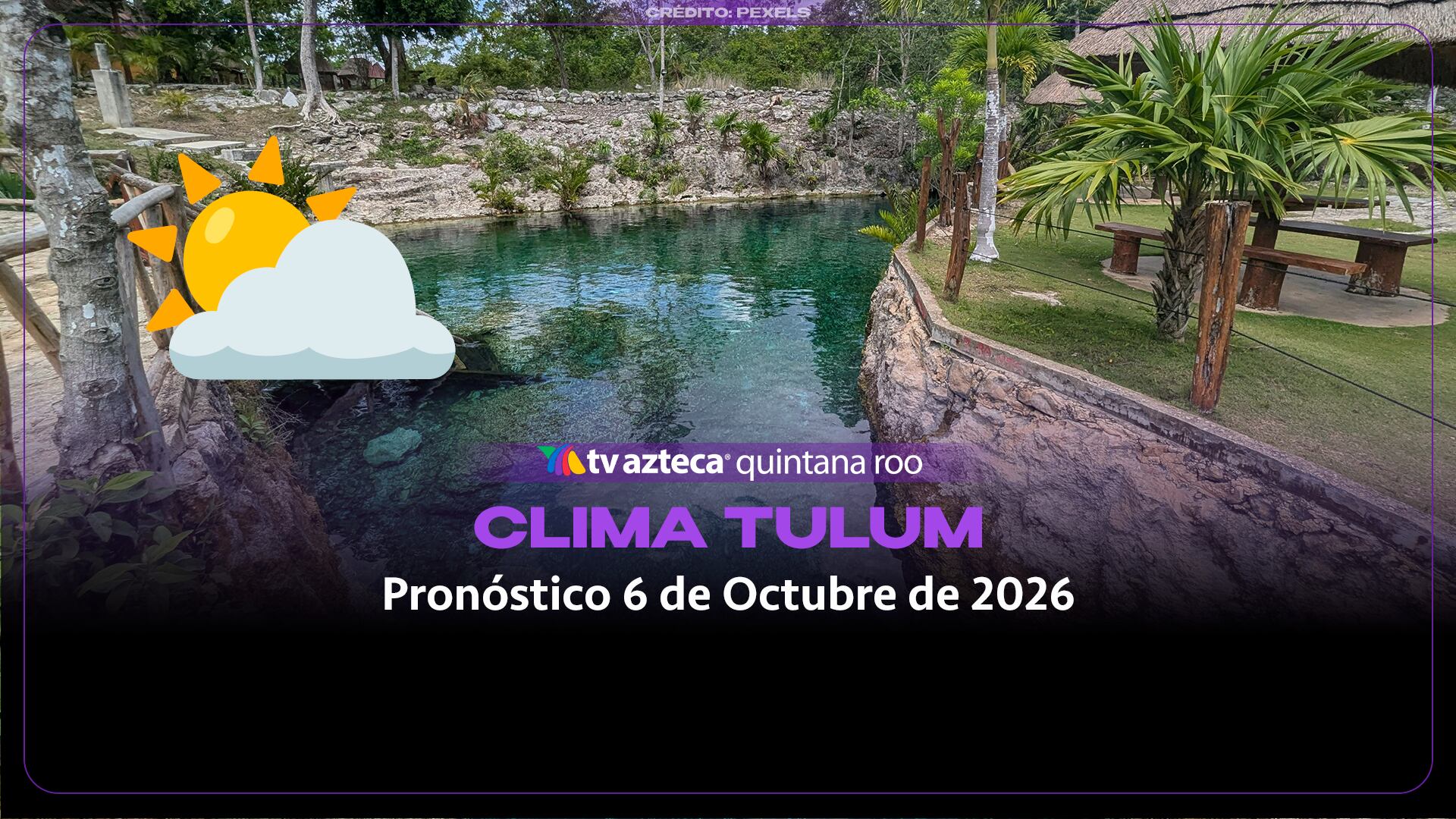 Clima en Tulum hoy 06 de octubre de 2026: temperatura, lluvia y pronóstico del día