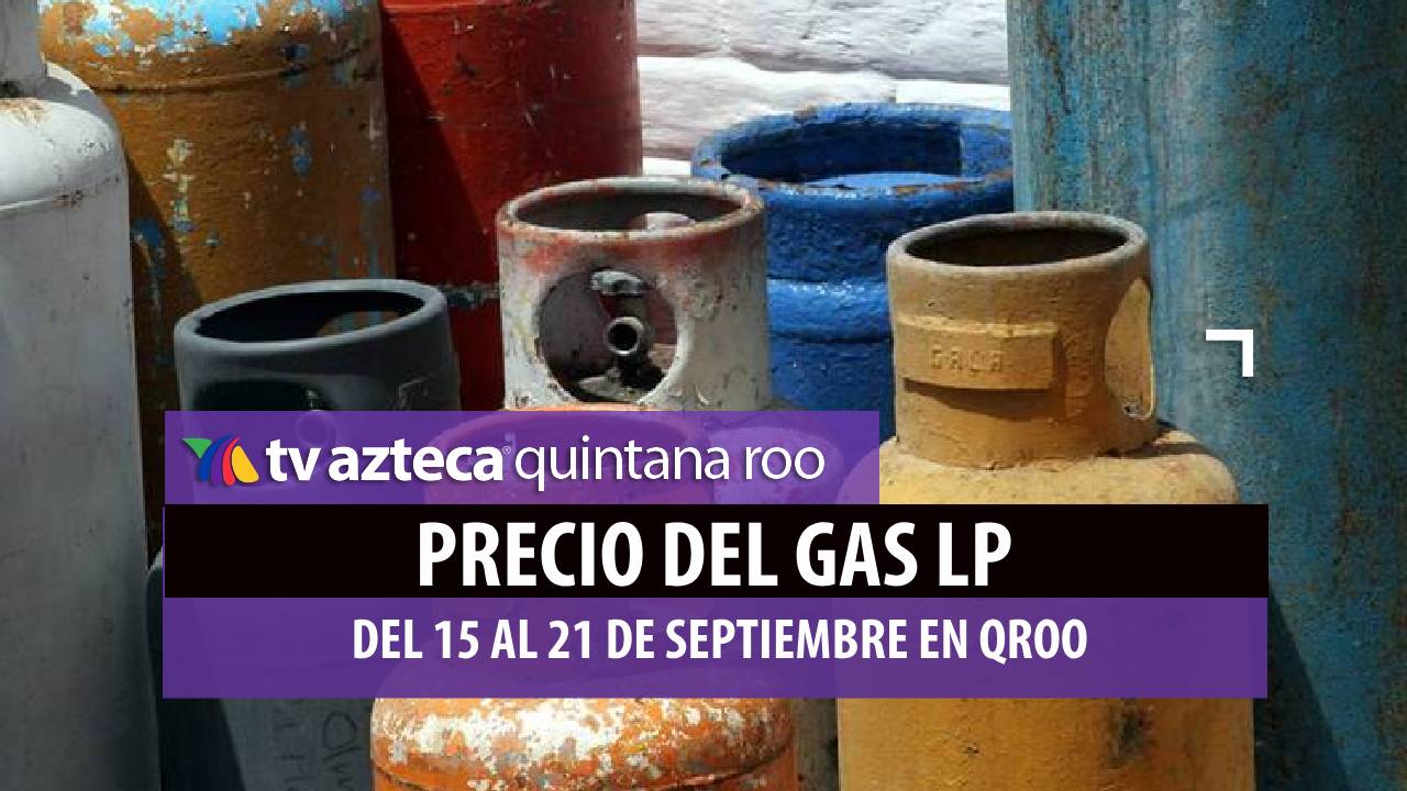 Precio del gas lp del 15 al 21 de septiembre en qroo.jpg