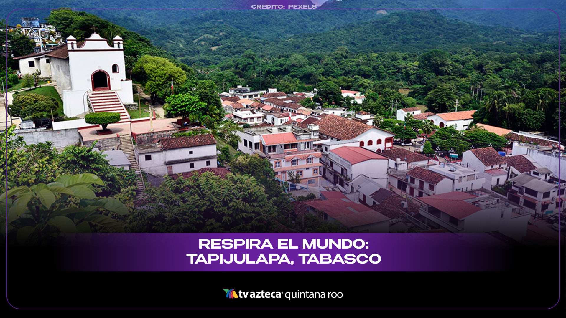 Respira el mundo: Tapijulapa, Tabasco