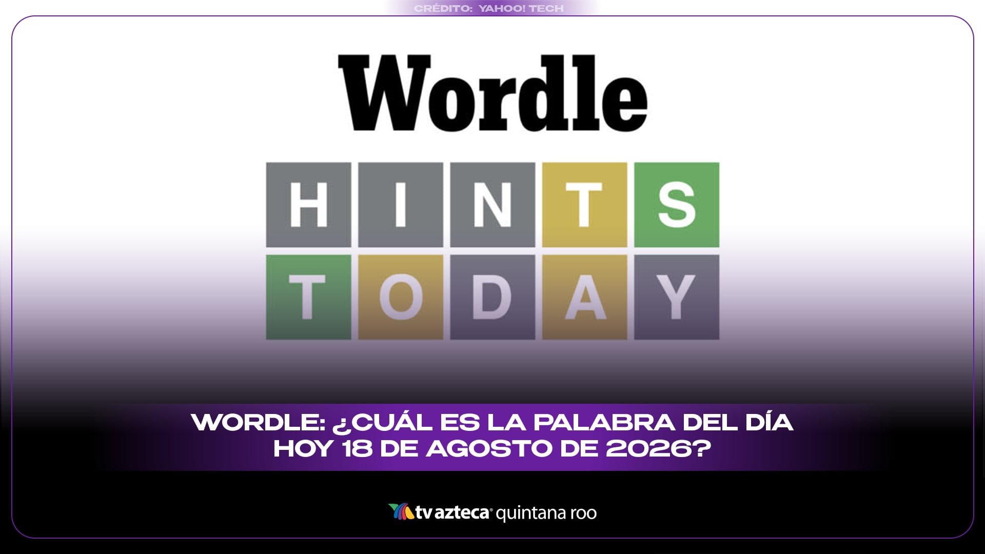 Wordle: ¿Cuál es la palabra del día hoy 18 de agosto de 2026? 