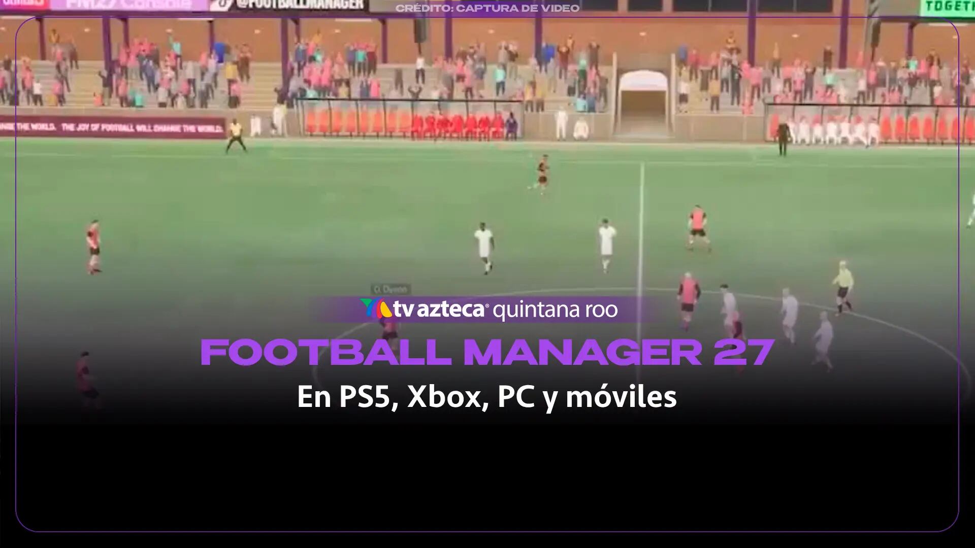 Football Manager 27 llegará en noviembre de 2026 a PS5, Xbox, PC y móviles: Esto debes saber