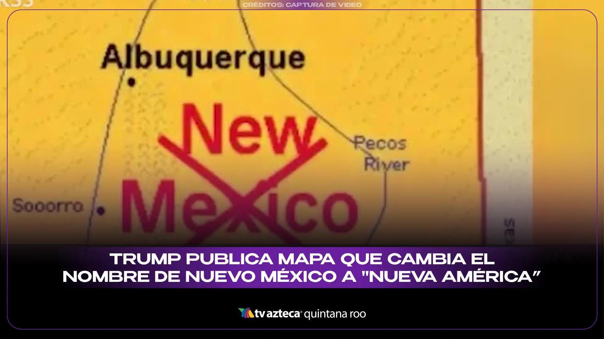 Trump publica mapa que cambia el nombre de Nuevo México a ‘Nueva América’