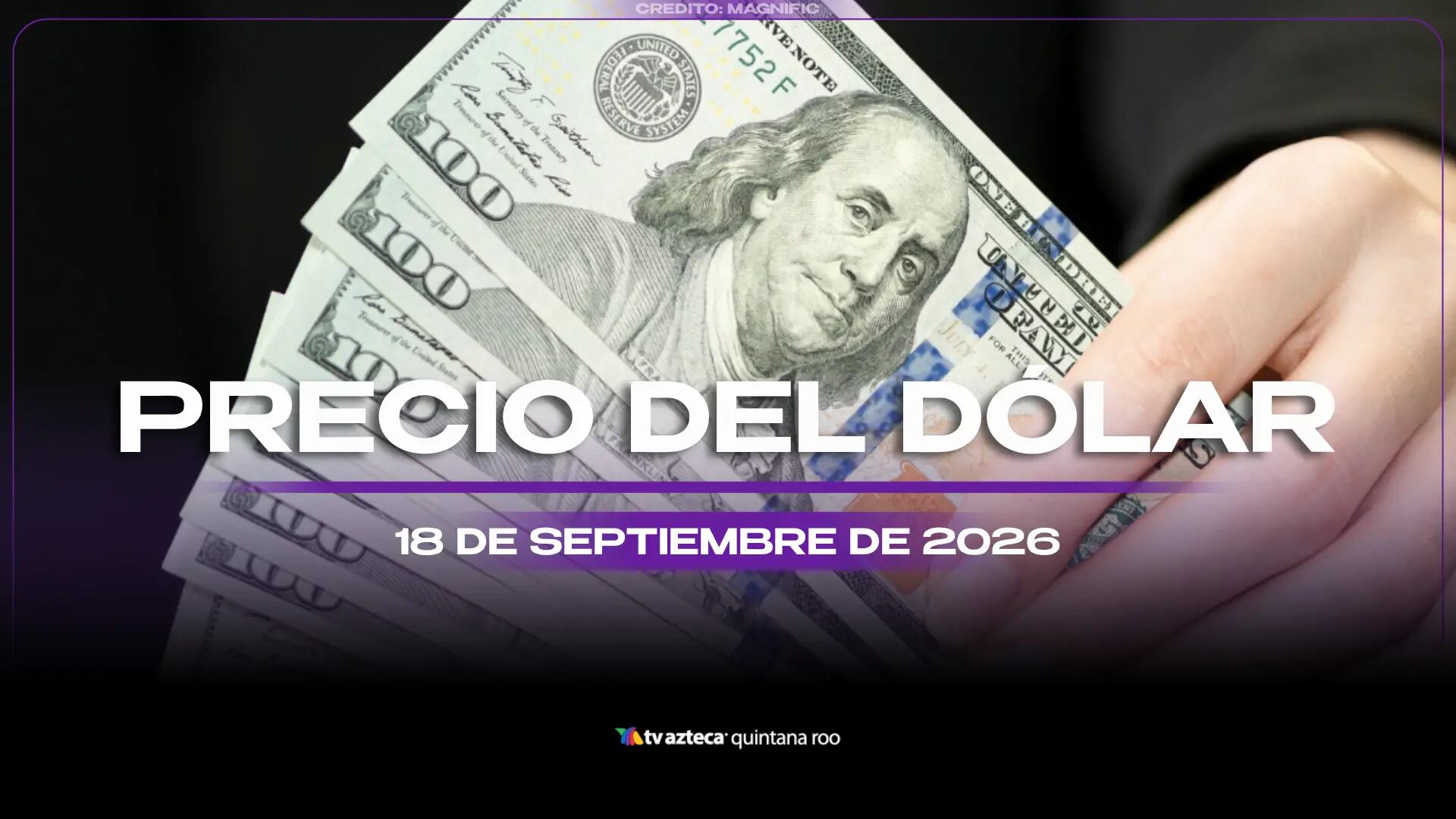¡Aprovecha HOY para cambiar! Precio del dólar estadounidense este viernes 18 de septiembre de 2026 en Cancún