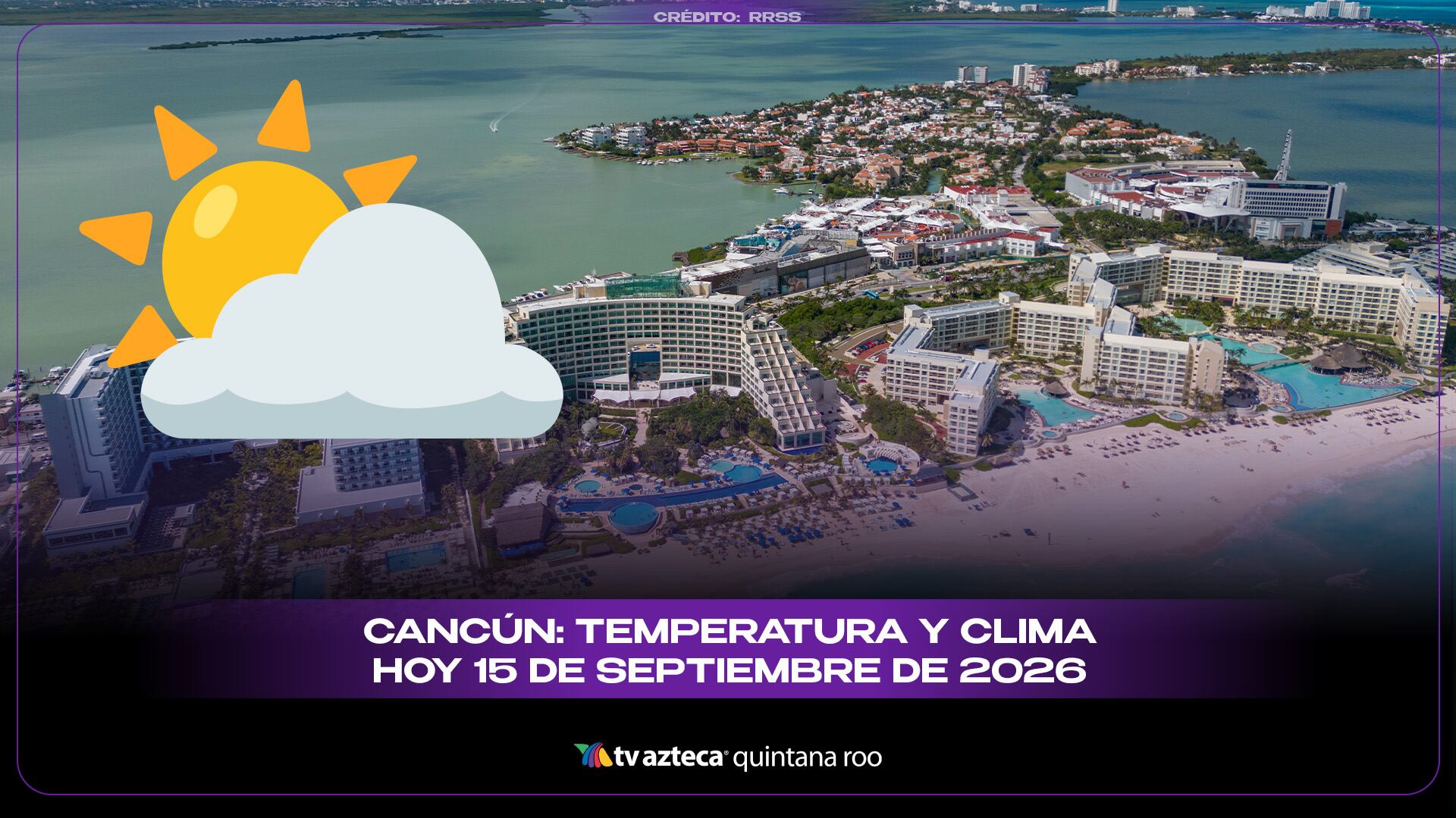 Clima en Cancún HOY 15 de septiembre: temperatura, lluvia y pronóstico del tiempo