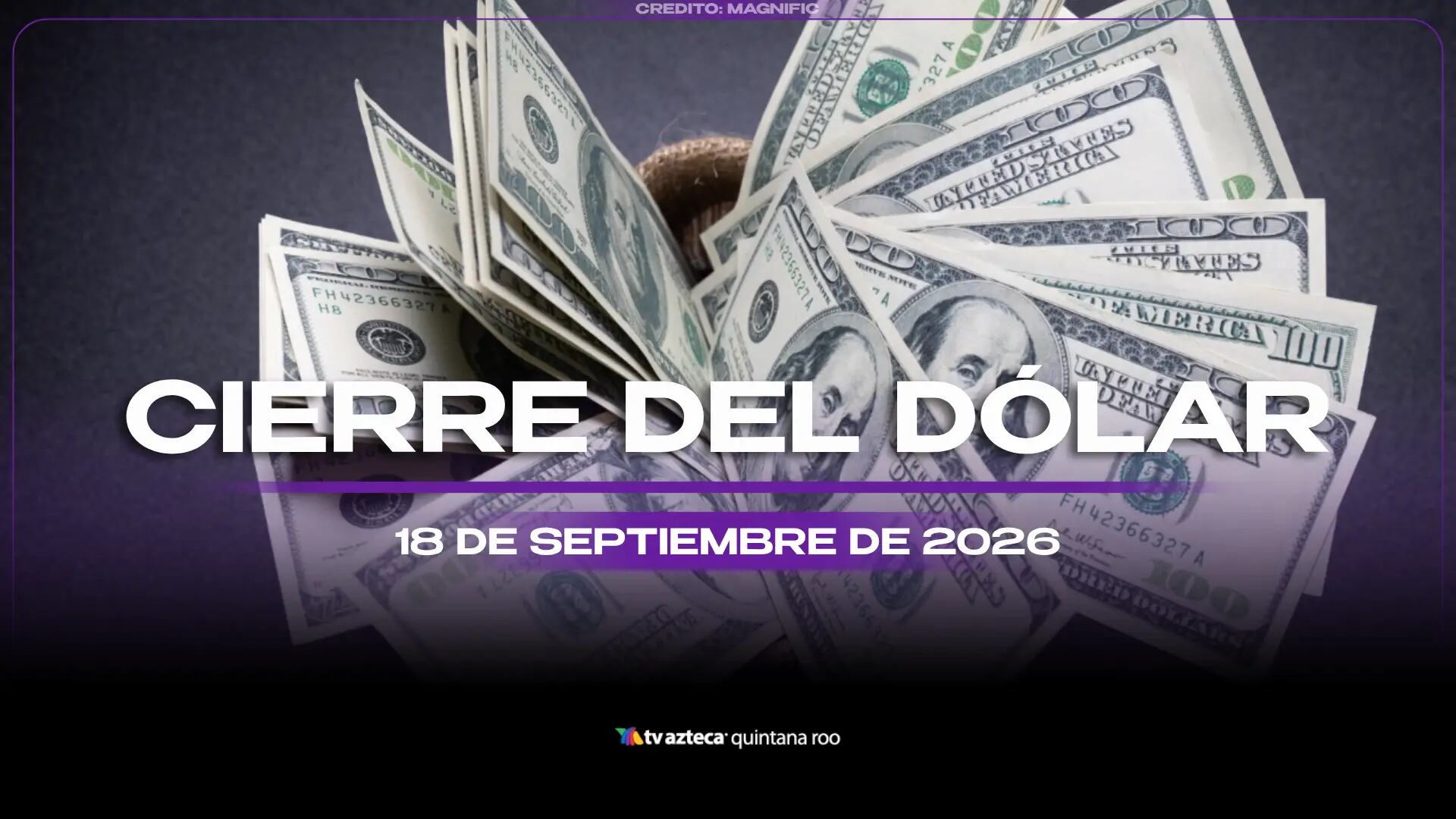 ¿No has cambiado? Conoce el precio del dólar estadounidense al CIERRE de HOY, viernes 18 de septiembre de 2026, en Cancún