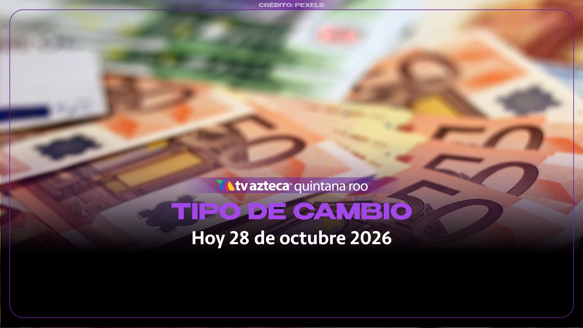 ¿Cómo amaneció el tipo de cambio hoy 28 de octubre de 2026?