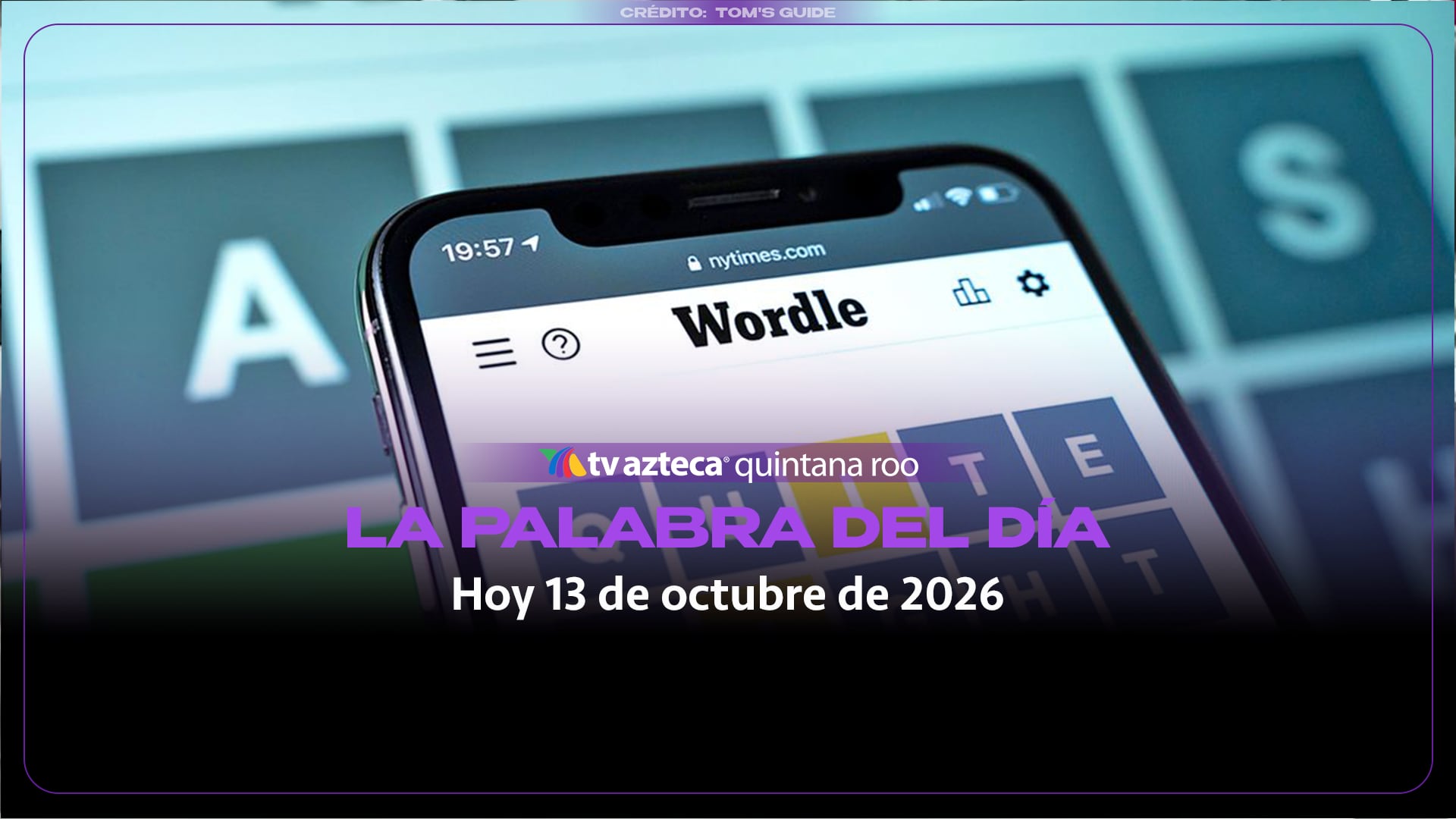 Wordle: ¿Cuál es la palabra del día hoy 13 de octubre de 2026?