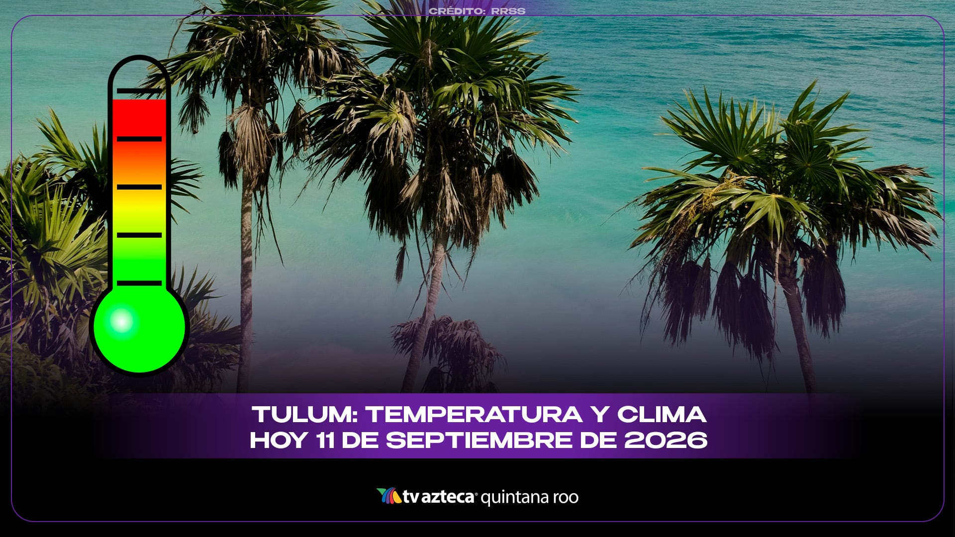 Clima en Tulum hoy 11 de septiembre: temperatura, lluvias y pronóstico del tiempo