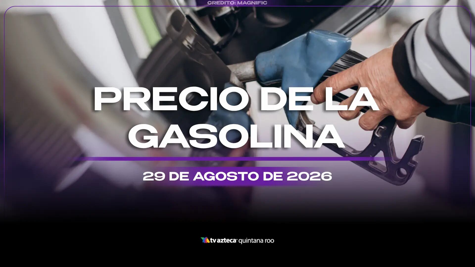Cierra la semana con tanque lleno: Precio de la gasolina este sábado 29 de agosto de 2026, en Quintana Roo