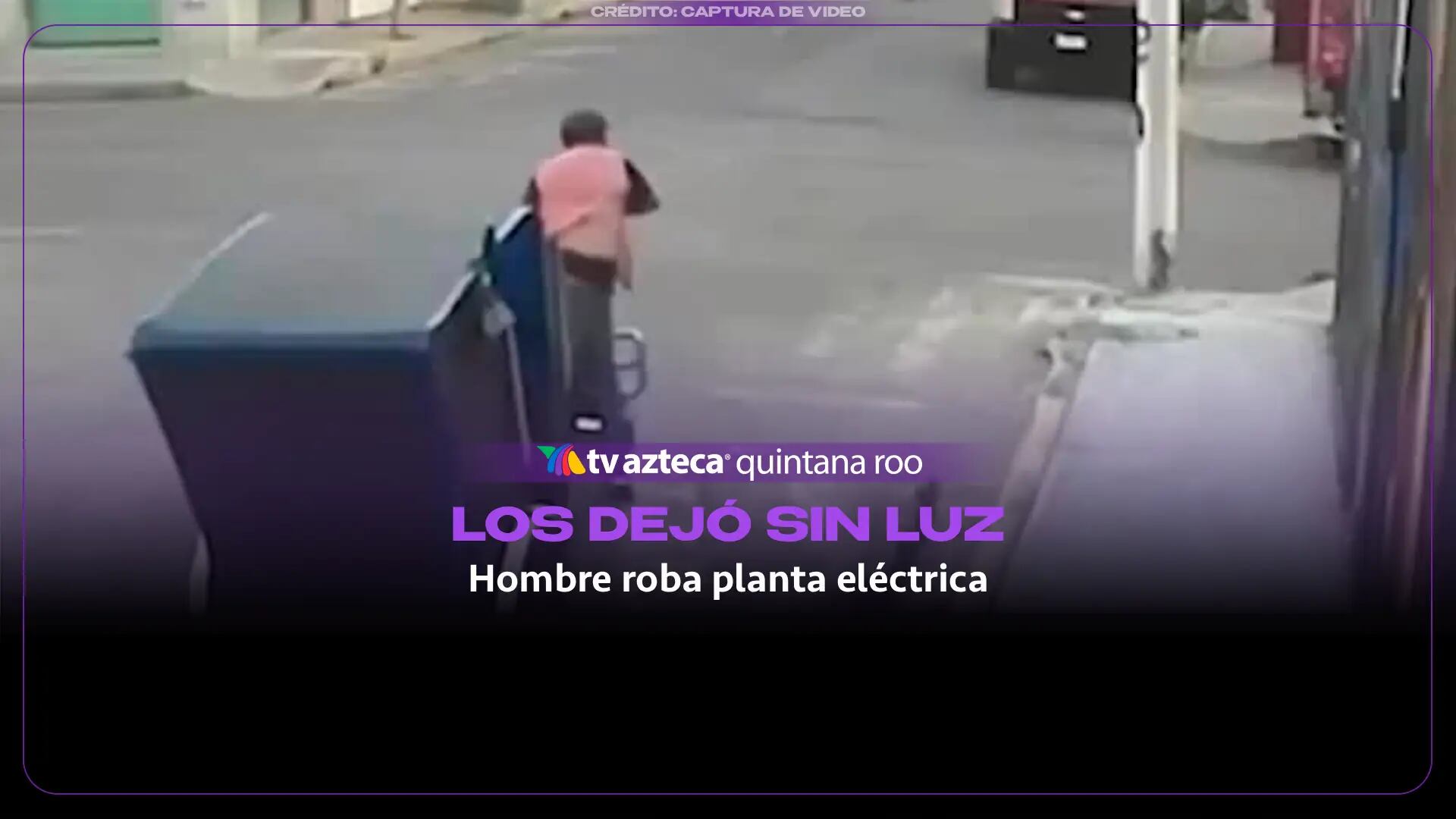 Hombre roba planta eléctrica en segundos y deja sin luz a vecinos