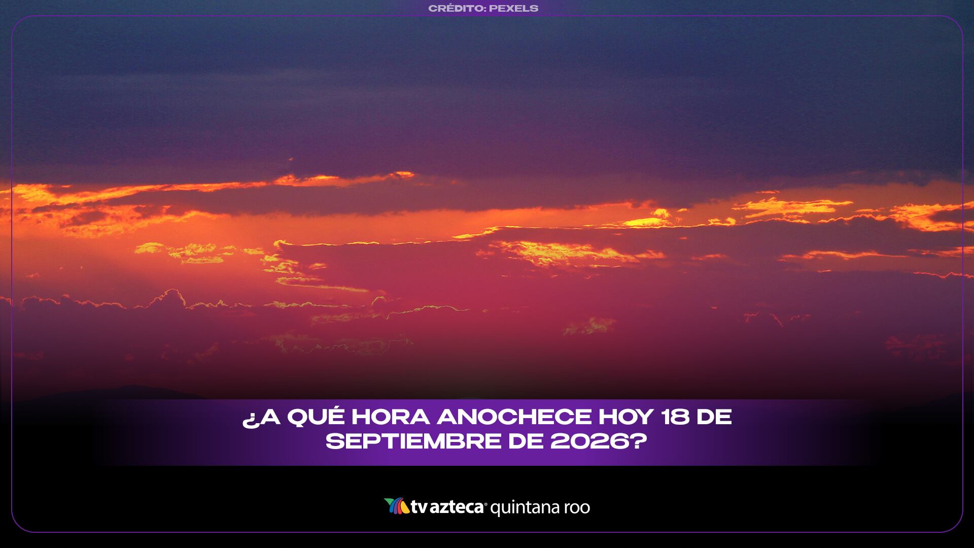 ¿A qué hora anochece hoy 18 de septiembre de 2026? 