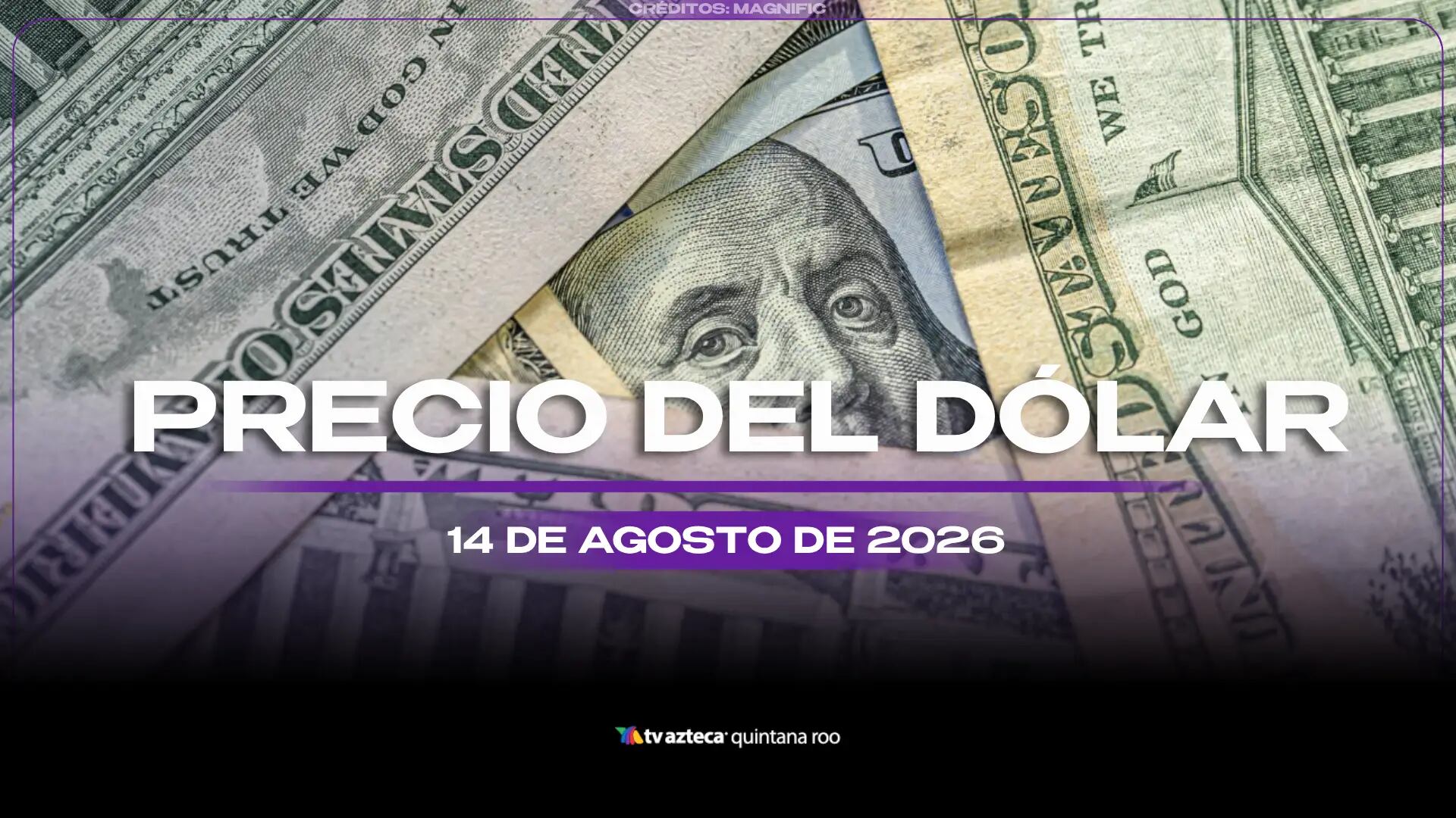 Aprovecha para cambiar: Precio del dólar estadounidense HOY, 14 de agosto de 2026, en Cancún