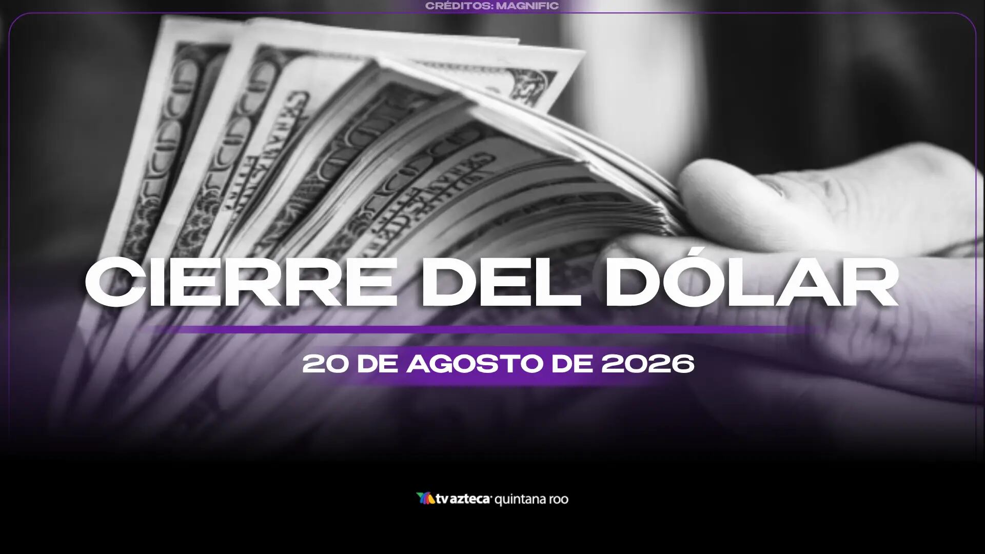 Precio del dólar al cierre de HOY, 20 de agosto de 2026, en Cancún: Así cierra el tipo de cambio este jueves