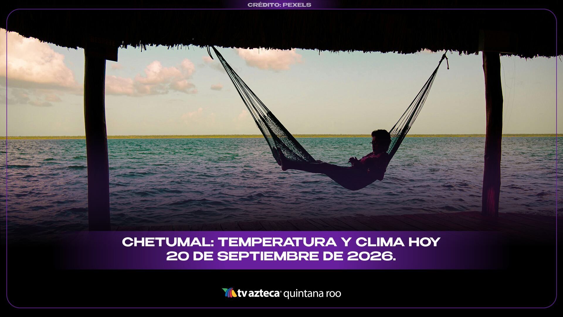 Chetumal: Temperatura y clima hoy 20 de septiembre de 2026.