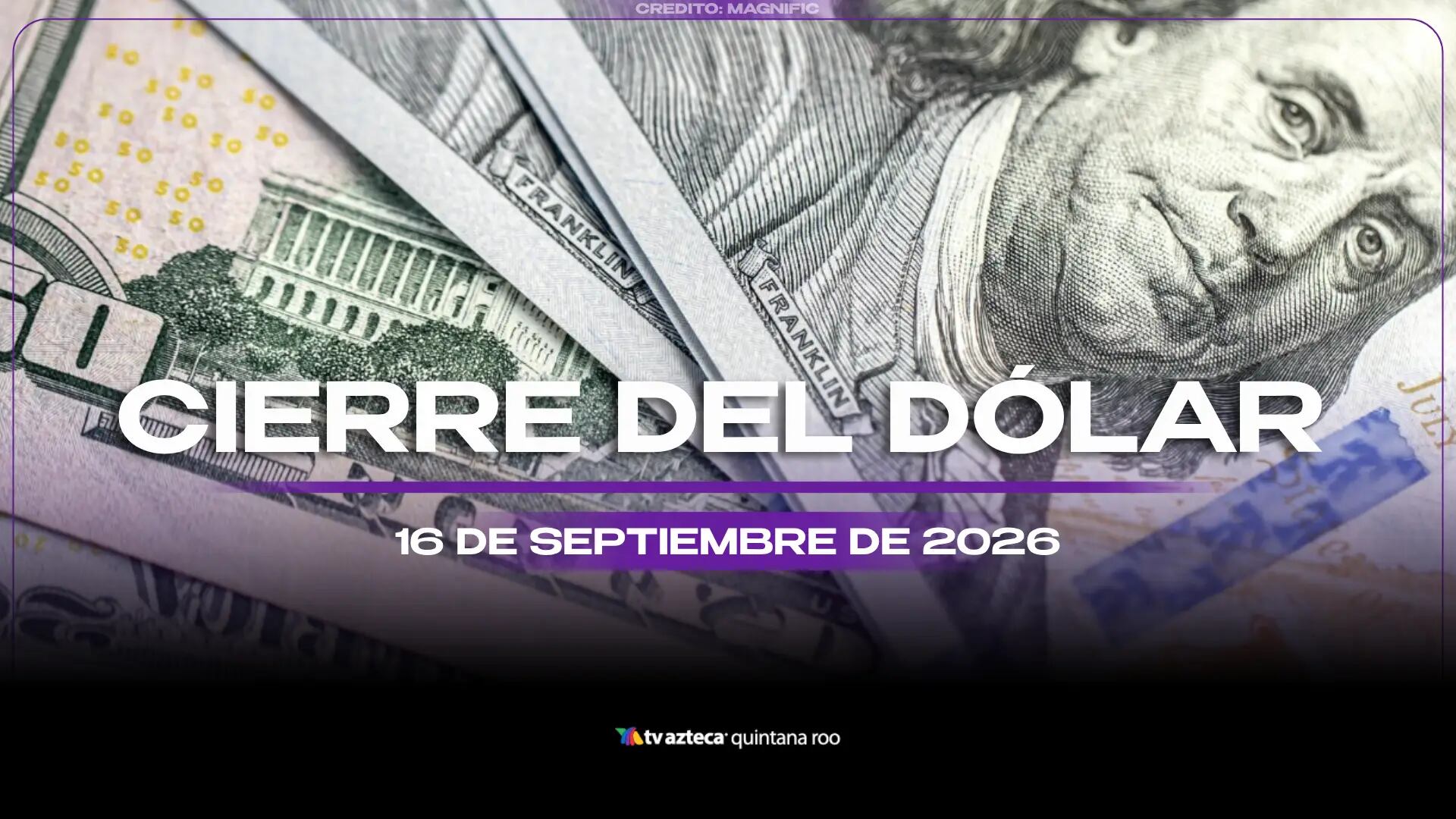 ¿Necesitas cambiar? Conoce el precio del dólar estadounidense al CIERRE de HOY, miércoles 16 de septiembre de 2026, en Cancún