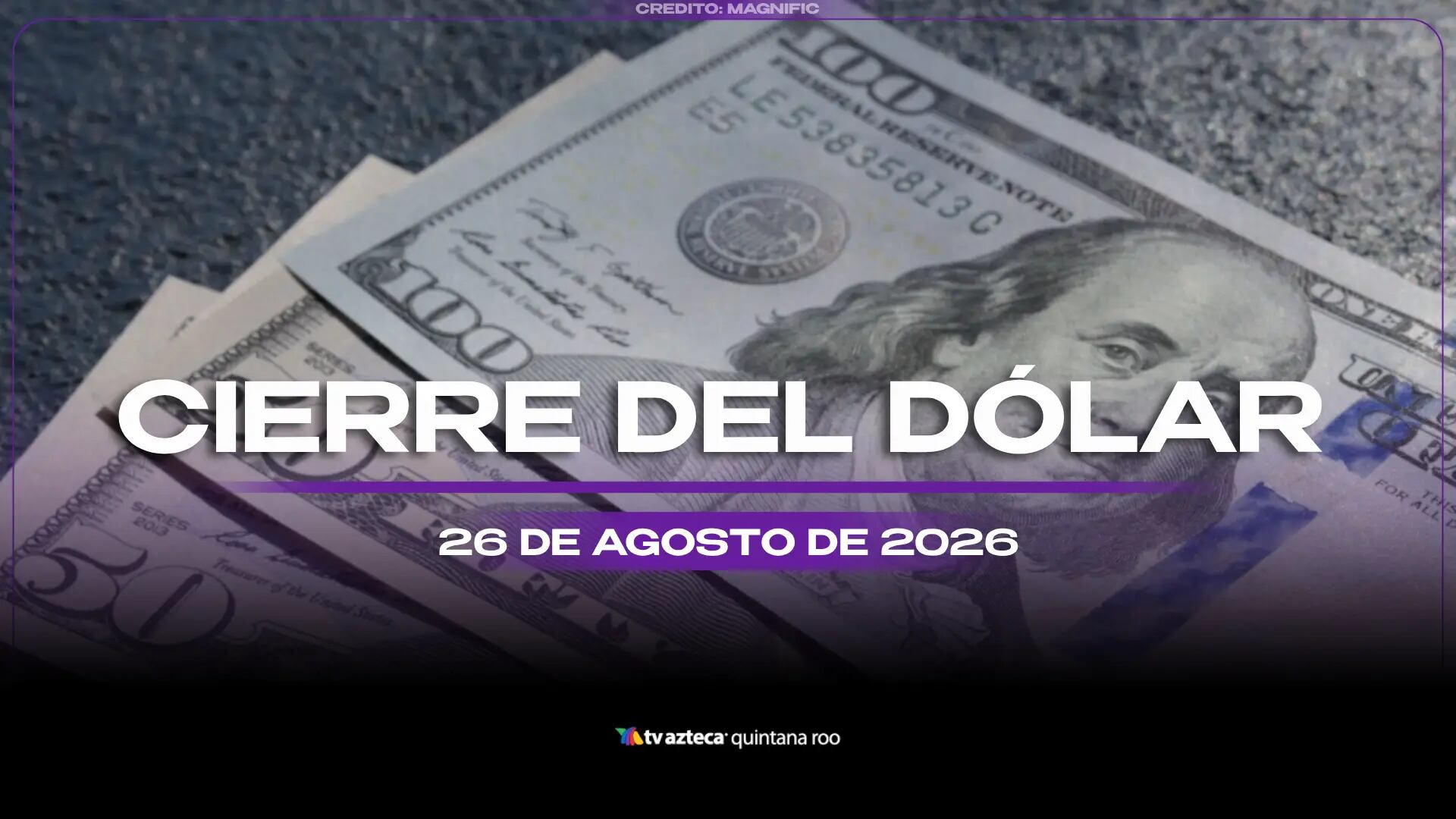 Precio del dólar estadounidense al CIERRE de HOY, miércoles 26 de agosto de 2026, en Cancún