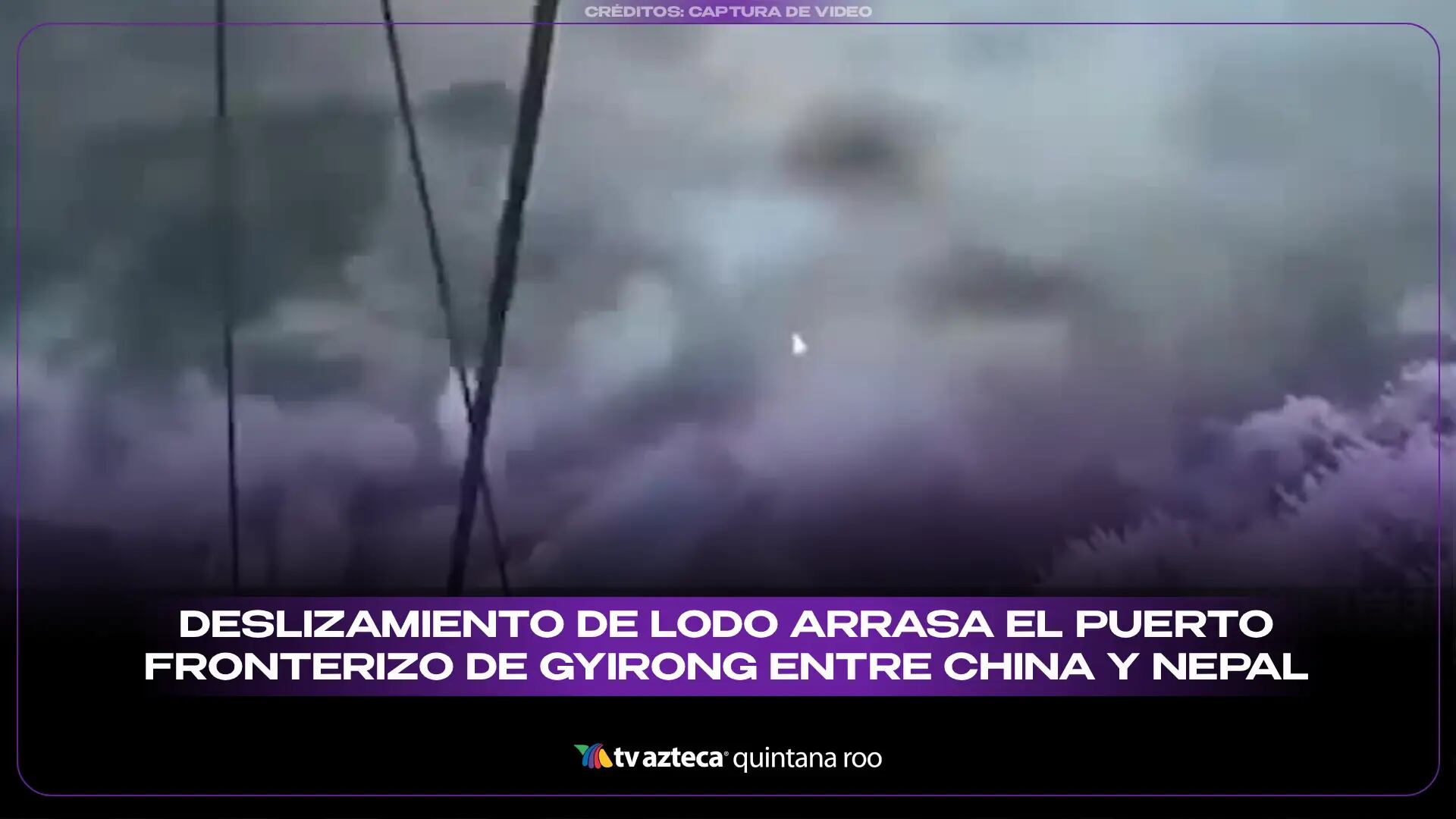 Deslizamiento de lodo arrasa el puerto fronterizo de Gyirong entre China y Nepal